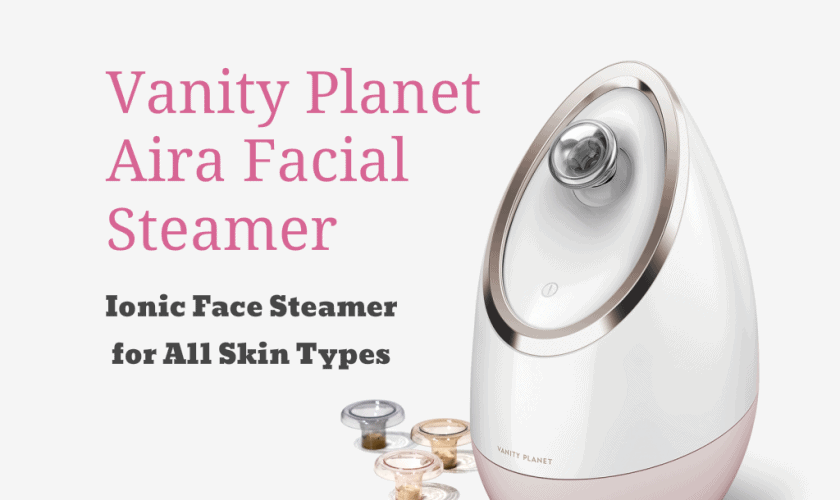 Vanity Aira Facial Steamer Review Clean Skin Just Got Easier